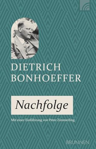 Nachfolge: Die Nachfolge, wie sie die Bergpredigt beschreibt, ist einer der Grundpfeiler von Bonhoeffers Theologie. Ein Klassiker für alle, die Jesus ernsthaft nachfolgen wollen. von Brunnen Verlag GmbH