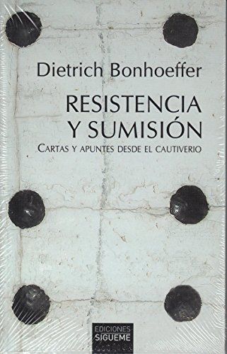 RESISTENCIA Y SUMISIÓN. CARTAS Y APUNTES DESDE EL CAUTIVERIO (Peso de los días, Band 51) von Ediciones Sígueme, S. A.