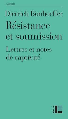 Résistance et soumission: Lettres et notes de captivité