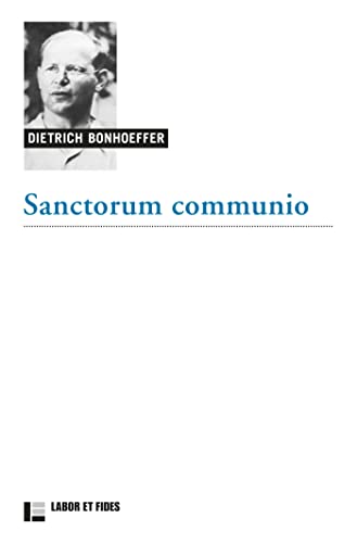 Sanctorum Communio: Une recherche dogmatique sur la sociologie de l'Eglise Sanctorum Communio: Une recherche dogmatique sur la sociologie de l'Eglise von LABOR ET FIDES