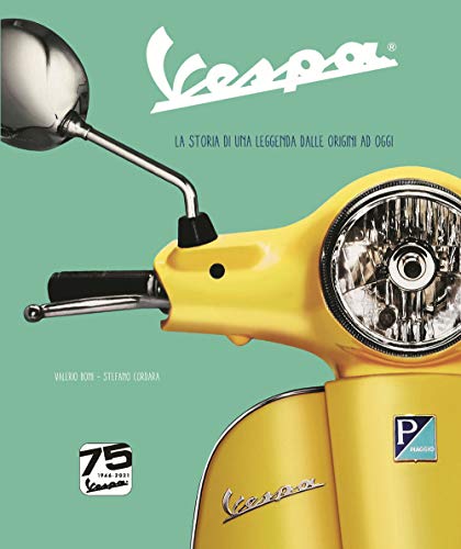 Vespa. La storia di una leggenda dalle origini ad oggi. Ediz. speciale 75° anniversario (Hobby e sport)