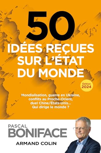 50 idées reçues sur l'état du monde: Mondialisation, guerre en Ukraine, conflits au Proche-Orient, duel Chine/États-Unis (2024) von ARMAND COLIN