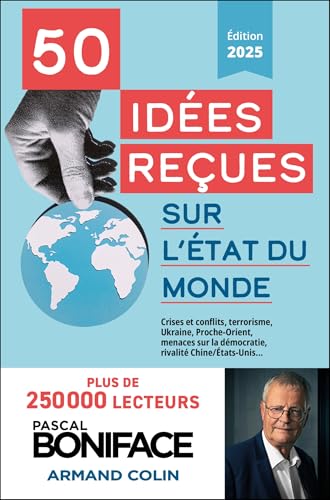50 idées reçues sur l'état du monde: Crise et conflits, terrorisme, Ukraine, Proche-Orient, menaces sur la démocratie, rivalités Chine/Et (2025) von ARMAND COLIN