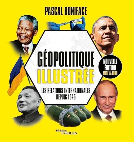 Géopolitique illustrée: Les relations internationales depuis 1945/Nouvelle édition mise à jour von EYROLLES
