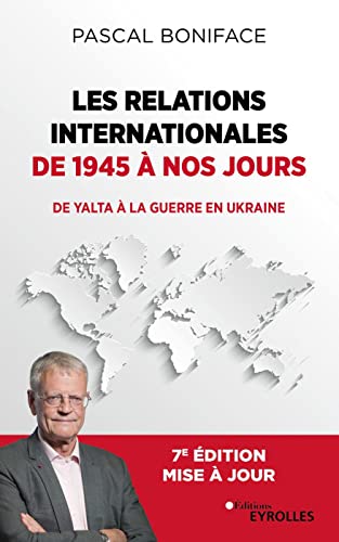 Les relations internationales de 1945 à nos jours: De Yalta à la guerre en Ukraine von EYROLLES