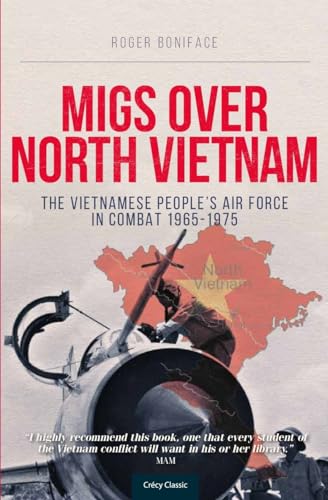 MiGs Over North Vietnam: The Vietnamese People's Air Force in Combat, 1965-1975