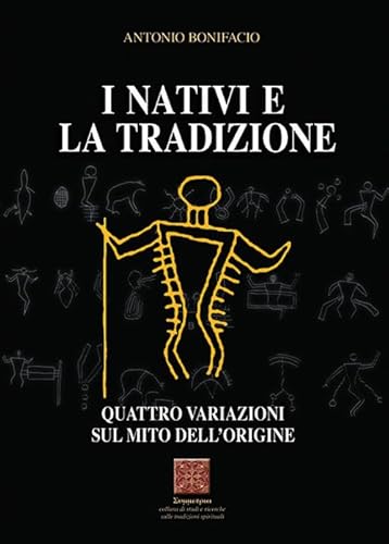 I nativi e la tradizione. Quattro variazioni sul mito dell'origine (Studi e ricerche sulle tradiz. spirituali) von Simmetria Edizioni