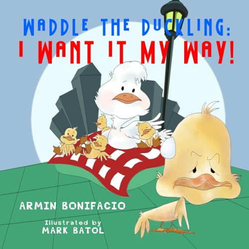 Waddle the Duckling: I Want It My Way! von Independently published