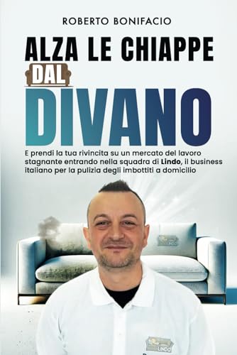 Alza le chiappe dal divano: E prendi la tua rivincita su un mercato del lavoro stagnante entrando nella squadra di Lindo, il business italiano per la pulizia degli imbottiti a domicilio Alza le chiappe dal divano: E prendi la tua rivincita su un mercato del lavoro stagnante entrando nella squadra di Lindo, il business italiano per la pulizia degli imbottiti a domicilio von Bookness