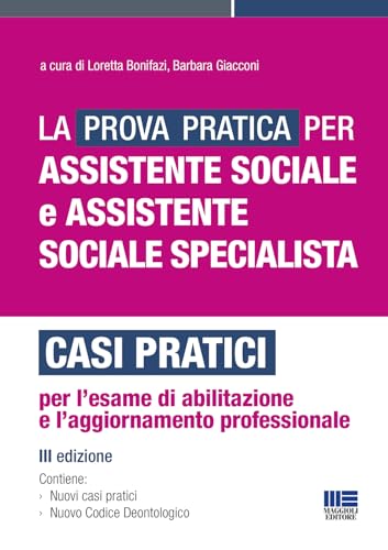 La prova pratica per Assistente sociale e Assistente sociale specialista - Casi pratici per l'esame di abilitazione e l'aggiornamento professionale (Concorsi&Esami)