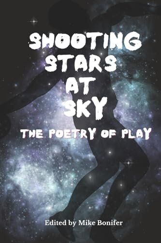 Shooting Stars at Sky: the Poetry of Play von Mama's Kitchen Press