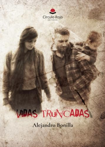 Vidas Truncadas - de Alejandro von Grupo Editorial Círculo Rojo SL