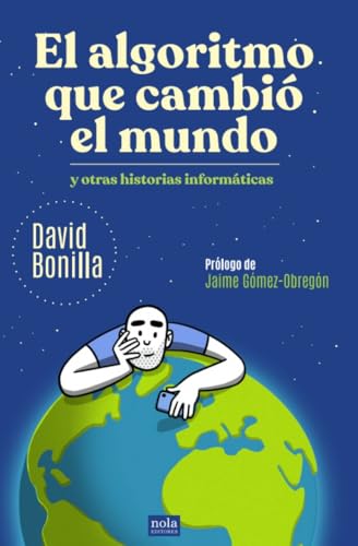 El algoritmo que cambió el mundo y otras historias informáticas: Y otras historias informáticas (Ideas, Band 13) von Nola Editores