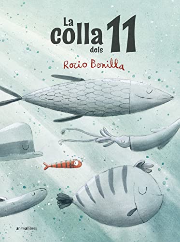 La colla dels 11 (Àlbums il·lustrats, Band 108) von Animallibres, S.L.