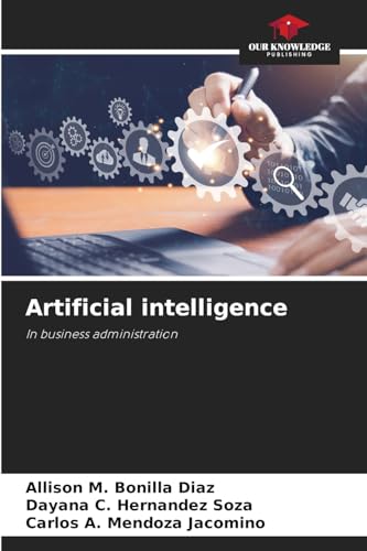 Artificial intelligence: In business administration von Our Knowledge Publishing