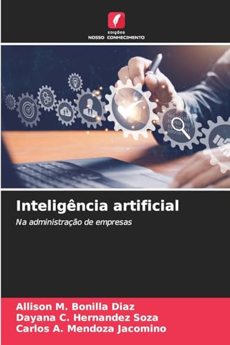 Inteligência artificial: Na administração de empresas von Edições Nosso Conhecimento