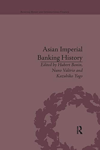 Asian Imperial Banking History (Banking, Money and International Finance)