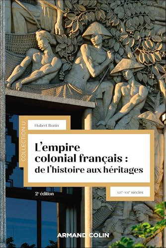 L'empire colonial français : de l'histoire aux héritages - 2e éd.: XIXe-XXIe siècles von ARMAND COLIN