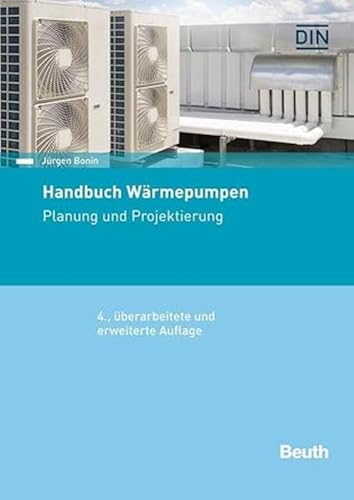 Handbuch Wärmepumpen: Planung und Projektierung (DIN Media Praxis) von DIN Media