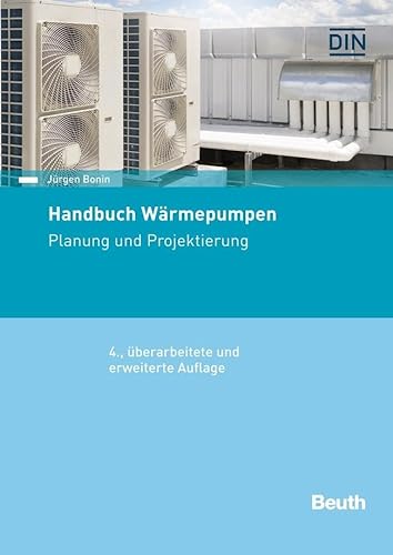 Handbuch Wärmepumpen: Planung und Projektierung (DIN Media Praxis) von DIN Media