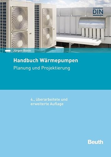 Handbuch Wärmepumpen: Planung und Projektierung (DIN Media Praxis)
