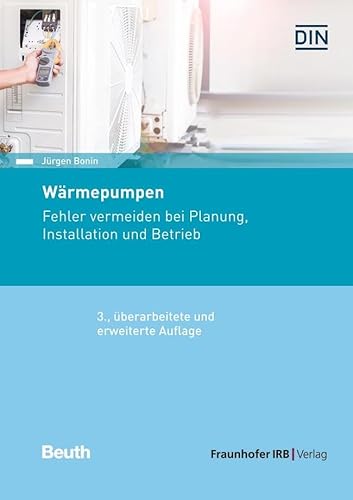 Wärmepumpen: Fehler vermeiden bei Planung, Installation und Betrieb (Beuth Praxis) von Beuth