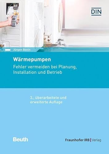 Wärmepumpen: Fehler vermeiden bei Planung, Installation und Betrieb. von Fraunhofer IRB Verlag