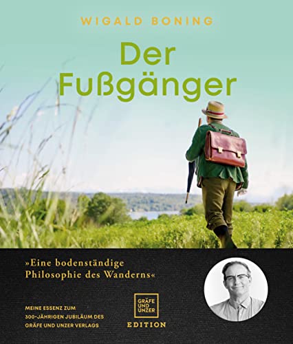 Der Fußgänger: Eine bodenständige Philosophie des Wanderns - Meine Essenz zum 300-jährigen Jubiläum des Gräfe und Unzer Verlags (Edition Humor) von Gräfe und Unzer