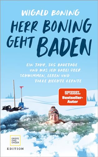 Herr Boning geht baden: Ein Jahr, 365 Badetage und was ich dabei über Schwimmen, Leben und tolle Hechte lernte (Edition Humor)