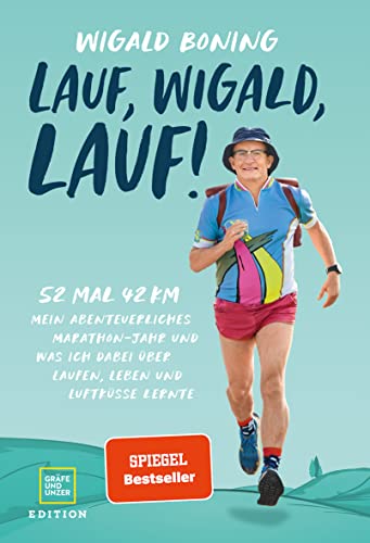 Lauf, Wigald, lauf: 52 mal 42 km. Mein abenteuerliches Marathon-Jahr und was ich dabei über Laufen, Leben und Luftküsse lernte. (Edition Humor) von Gräfe und Unzer