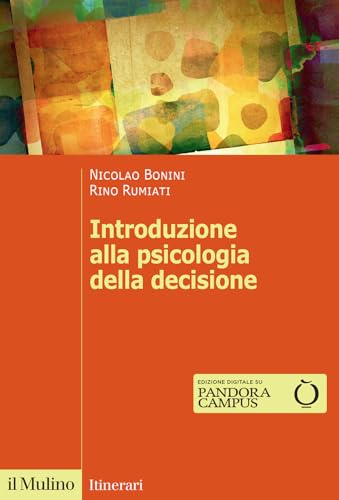 Introduzione alla psicologia della decisione (Itinerari) von Il Mulino