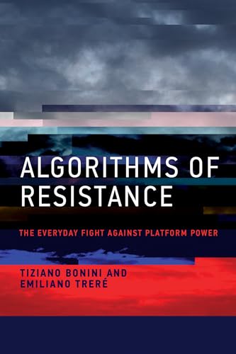 Algorithms of Resistance: The Everyday Fight against Platform Power von The MIT Press