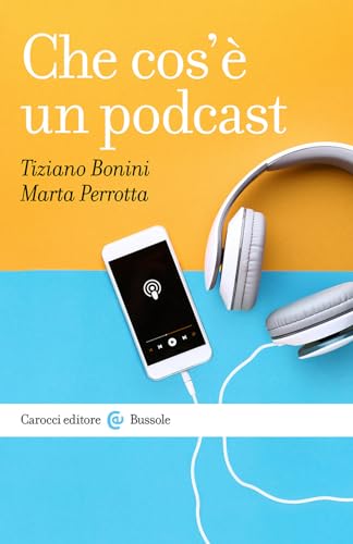 Che cos'è un podcast (Le bussole) von Carocci