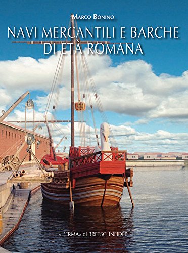 Navi Mercantili E Barche Di Eta Romana (Studia Archaeologica, 203, Band 203) von L'Erma Di Bretschneider