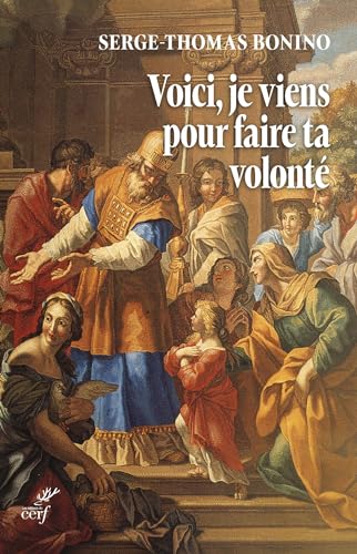 Voici, je viens pour faire ta volonté: Entretiens sur la volonté de Dieu von CERF