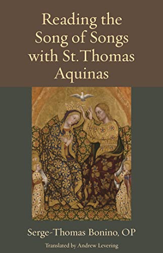 Reading the Song of Songs With St. Thomas Aquinas (Thomistic Ressourcement, 22)