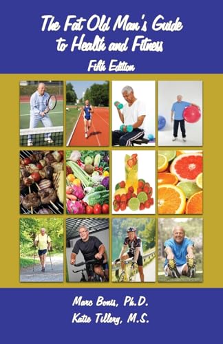 The Fat Old Man's Guide to Health and Fitness: Fifth Edition von Virtualbookworm.com Publishing