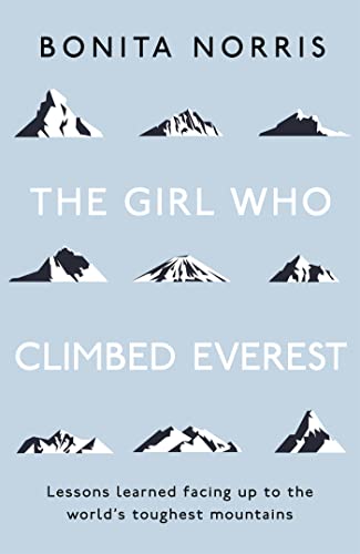 The Girl Who Climbed Everest: Lessons learned facing up to the world's toughest mountains von Hodder & Stoughton