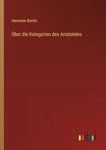 Über die Kategorien des Aristoteles von Outlook Verlag