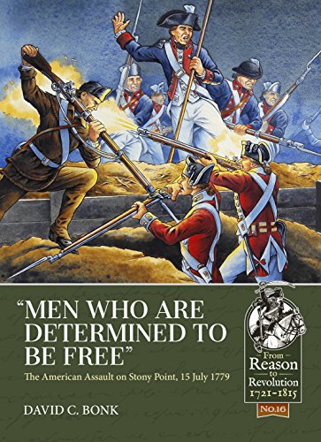 "Men Who are Determined to be Free": The American Assault on Stony Point, 15 July 1779 (From Reason to Revolution 1721-1815, 16, Band 16)