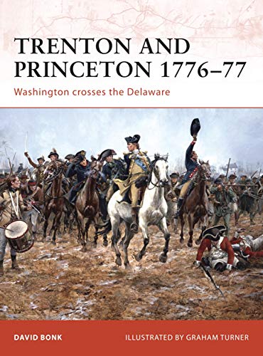 Trenton and Princeton 1776-77: Washington Crosses the Delaware (Campaign, 203)