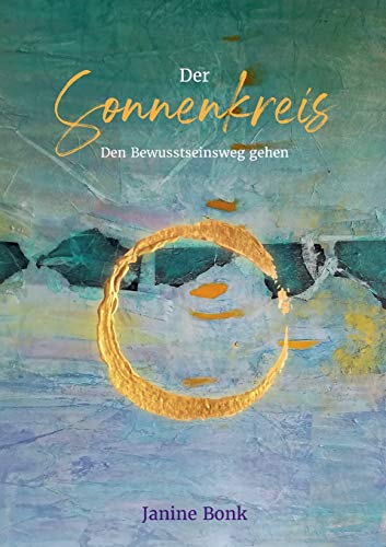Der Sonnenkreis: Den Bewusstseinsweg gehen