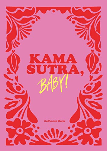 Kamasutra, Baby!: Sieben orgiastische Sex-Flows Kamasutra, Baby!: Sieben orgiastische Sex-Flows von VERLAGSGRUPPE RANDOM HOUSE BERTELSMANN