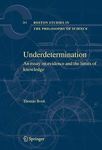 Underdetermination: An Essay on Evidence and the Limits of Natural Knowledge (Boston Studies in the Philosophy and History of Science, 261, Band 261)