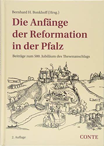 Die Anfänge der Reformation in der Pfalz: Beiträge zum 500. Jubiläum des Thesenanschlags