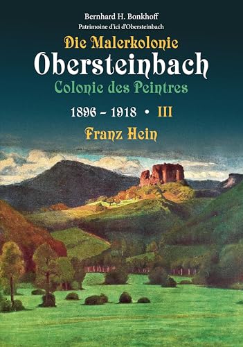 Die Malerkolonie Obersteinbach - Colonie des Peintres: Band 3 - 1896 – 1918 Franz Hein von CONTE-VERLAG