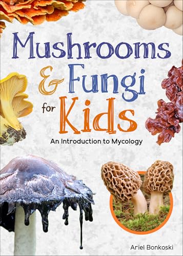 Mushrooms & Fungi for Kids: An Introduction to Mycology (Simple Introductions to Science) von Adventure Publications