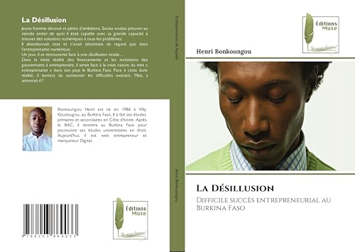 La Désillusion: Difficile succès entrepreneurial au Burkina Faso von Éditions Muse