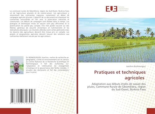 Pratiques et techniques agricoles: Adaptation aux débuts étalés de saison des pluies, Commune Rurale de Gbomblora, région du Sud-Ouest, Burkina Faso von Éditions universitaires européennes