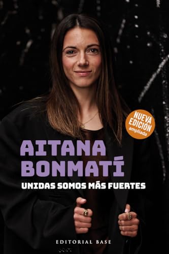 Aitana Bonmatí. Unidas somos más fuertes (2024): (Edición actualizada y ampliada) (Base Deportes, Band 19)